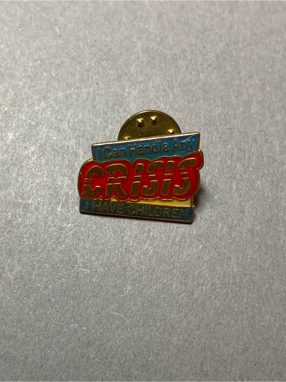 Vintage 1987 I can handle any crisis I have children enamel lapel pin